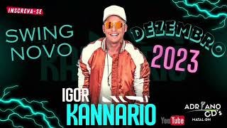 IGOR KANNARIO  SWING NOVO  DEZEMBRO 2023  ADRIANO CDS DE NATAL RN [upl. by Daryn199]