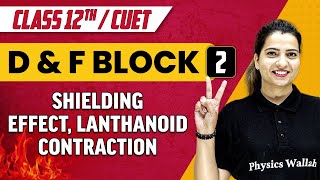 D amp F Block 02  Shielding Effect Lanthanoid Contraction  Class 12th CUET [upl. by Nairadas]