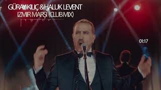 Haluk Levent  İzmir Marşı Güray Kılıç Remix [upl. by Fidole]