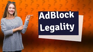 Is AdBlock illegal [upl. by Teodora]