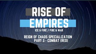 Reign of Chaos Specialization Part 3  Combat Red  Rise of Empires Ice amp FireFire amp War [upl. by Baum]