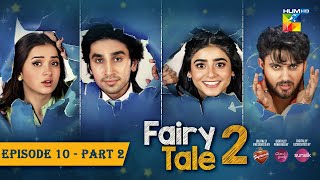 Fairy Tale 2 EP 10  PART 02 CC 21 OCT  Presented By BrookeBond Supreme Glow amp Lovely amp Sunsilk [upl. by Idac]