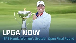 LPGA Now  2024 ISPS Handa Womens Scottish Open Final Round [upl. by Fanchette2]