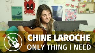 Chine Laroche — Only thing I need [upl. by Dorine665]