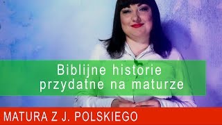 171 Biblijne historie przydatne na maturze Matura języka polskiego [upl. by Alyl]