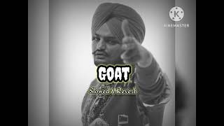 GOAT Full video slowed and reverb song  SidhuMooseWalaOfficial  wazirpatar [upl. by Rainah]