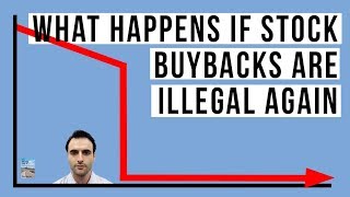 Stock Buybacks Pushed the Stock Market To All Time Highs Will They Be ILLEGAL Soon [upl. by Lauhsoj]