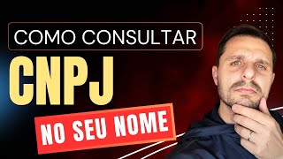 Como Consultar CNPJ pelo CPF  Descubra se existe CNPJ no Seu NOME [upl. by Morel330]