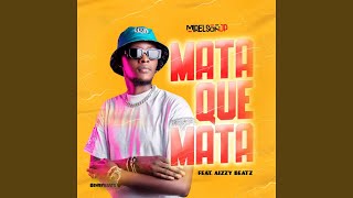 Mata Que Mata feat Aizzy Beatz [upl. by Rehotsirk]