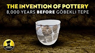 The Invention of Pottery 8000 Years BEFORE Göbekli Tepe  Ancient Architects [upl. by Llemij]