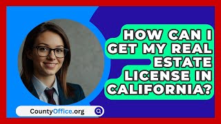 How Can I Get My Real Estate License In California  CountyOfficeorg [upl. by Labana987]