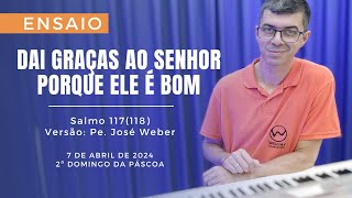 DAI GRAÇAS AO SENHOR PORQUE ELE É BOM  Sl117118 2º Domingo da Páscoa  Willian Damasceno [upl. by Kerk]