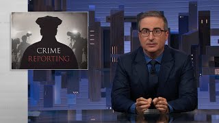 Crime Reporting Last Week Tonight with John Oliver HBO [upl. by Fanechka]