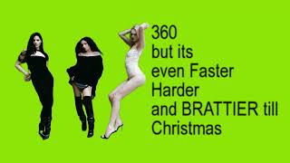 360 but its even Faster Harder and BRATTIER till Christmas [upl. by Sirapal433]