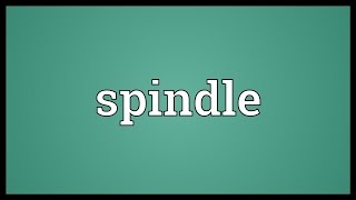 Spindle Meaning [upl. by Adoc]