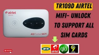 TR109D AIRTEL Mifi Unlock to support All sim cards  Supprt MTN GLO  AIRTEL ect tr109d [upl. by Niwdog308]