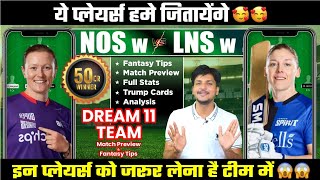 NOS w vs LNS w Dream11 Team Today Prediction LNS w vs NOS w Dream11 Fantasy Tips Stats Analysis [upl. by Eilsehc]