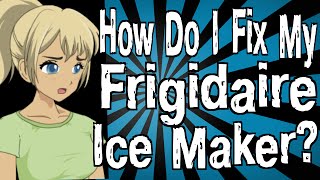 How Do I Fix My Frigidaire Ice Maker [upl. by Civ]