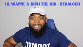 Lil Wayne Rich The Kid  Headlock  REACTION [upl. by Eardna]