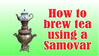 How to make tea in a samovar [upl. by Yeldahc768]