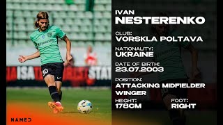 IVAN NESTERENKO ● Attacking Midfielder  Winger ● Vorskla Poltava ● Gameplay Goals Assists [upl. by Champ]