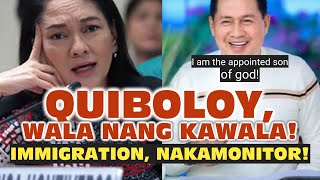 QUIBOLOY NACORNER NA NG SENADO AT HOUSE OF REPRESENTATIVES PATI IMMIGRATION NAKAMONITOR NA [upl. by Nylarej]