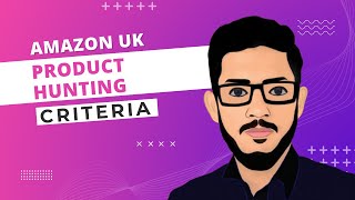 Amazon UK Product Hunting Criteria  Product Hunting Amazon UK [upl. by Yesdnil178]