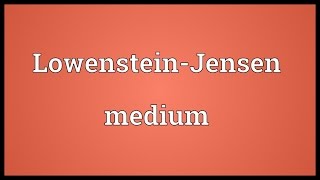 LowensteinJensen medium Meaning [upl. by Tris]