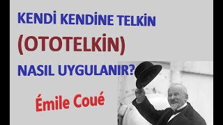 KENDİ KENDİNE TELKİN OTOTELKİN NASIL UYGULANIR Émile Coué [upl. by Yrakcaz]