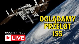 ISS przeleci nad Polską  oglądamy Międzynarodową Stację Kosmiczną  Nocne Niebo live [upl. by Ariahay]