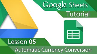 Google Sheets  Tutorial 05  Automatic Currency Conversion [upl. by Dianuj378]