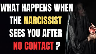 What happens when the narcissist sees you after no contact [upl. by Talbot564]