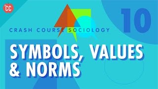 Symbols Values amp Norms Crash Course Sociology 10 [upl. by Sotnas]