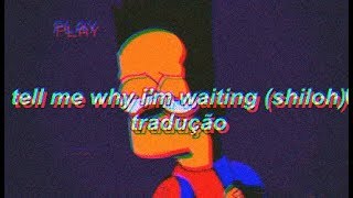 timmies  tell me why im waiting ftshiloh Tradução PTBR [upl. by Etnahsa]