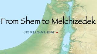 From Shem to Melchizedek [upl. by Lashondra]