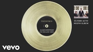 Vicentico  Algo Contigo Official Audio [upl. by Fulmer554]