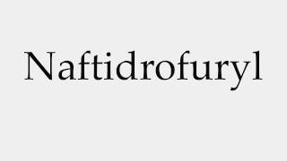 How to Pronounce Naftidrofuryl [upl. by Smitty]