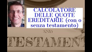 CALCOLATORE QUOTE EREDITARIE con o senza testamento [upl. by Acinahs]