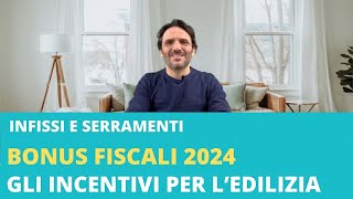 Bonus infissi e serramenti 2024  Guida agli incentivi fiscali [upl. by Maidie307]