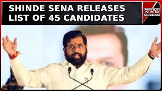 Shinde Sena Releases First List Of 45 Candidates For Maharashtra Assembly Elections  Election 2024 [upl. by Ear]