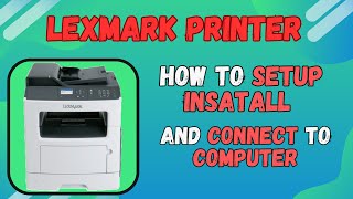 How To Setup and install Lexmark Printer  How to connect lexmark printer to computer  Easy guide [upl. by Carnay]