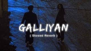 Galliyan  Lofi Slowed  Reverb  Ankit Tiwari  SK Lofi [upl. by Eliezer55]