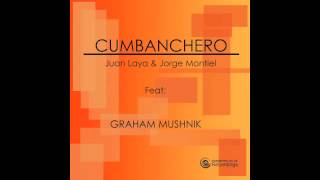 CUMBANCHERO  Juan Laya amp Jorge Montiel Feat Graham Mushnik [upl. by Grail766]