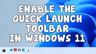 Add the Quick Launch Toolbar to the Taskbar in Windows 11 [upl. by Okomot]