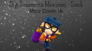 Orgullosamente Mexicano  Sieck â€¢ Mico Cover IA [upl. by Ahsaeit]