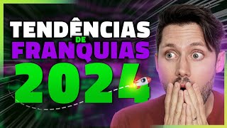 5 TENDÊNCIAS DE NEGÓCIOS PARA EMPREENDER COM FRANQUIAS E GANHAR MUITO DINHEIRO EM 2024 [upl. by Hertha]