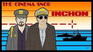 Inchon  The Cinema Snob [upl. by Hopper]