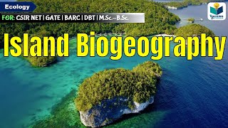 ISLAND BIOGEOGRAPHY THEORY  Wilson and MacArthur Theory  ECOLOGY  CSIRNET [upl. by Pelagia]