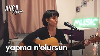 Yapma Nolursun  DKTT Ayça Özefe Cover [upl. by Nykal223]