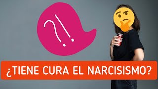 Â¿Tiene cura el Narcisismo [upl. by Earazed]